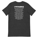 I Love Parks badge Unisex Tee with Parks List on Back