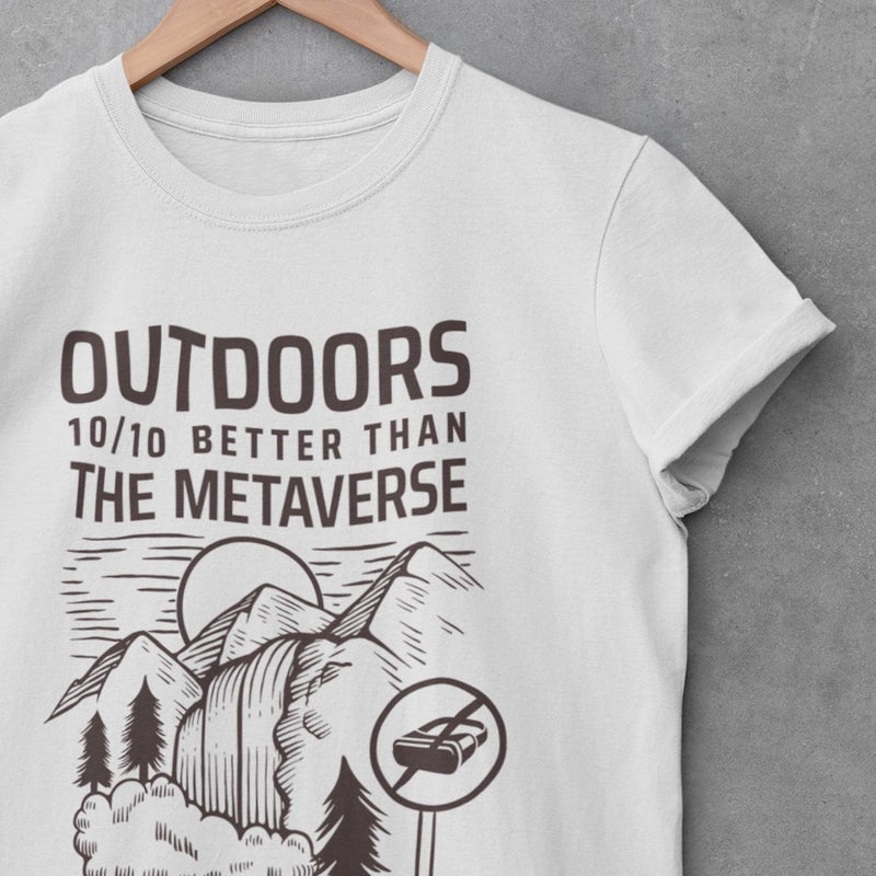Outdoors better than the metaverse Tshirt